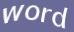 Enter the word