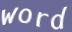 Enter the word