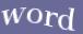Enter the word